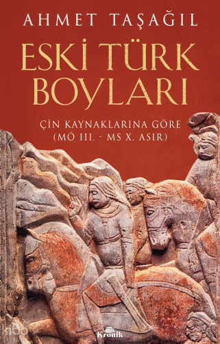 Eski Türk Boyları;Çin Kaynaklarına Göre (MÖ III. - MS X. Asır) | Ahmet