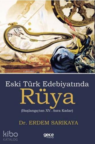 Eski Türk Edebiyatında Rüya; Başlangıçtan XV. Asra Kadar