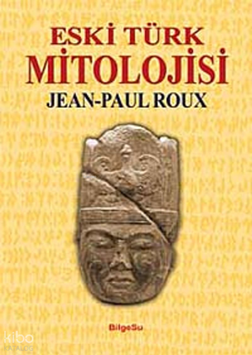 Eski Türk Mitolojisi | Jean-Paul Roux | Bilgesu Yayıncılık