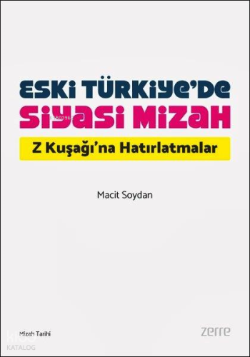 Eski Türkiye'de Siyasi Mizah;Z Kuşağı'na Hatırlatmalar