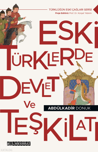 Eski Türklerde Devlet ve Teşkilatı | Abdülkadir Donuk | Bilge Oğuz Yay