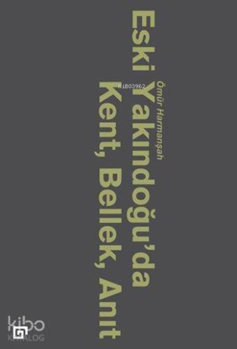 Eski Yakındoğu'da Kent, Bellek, Anıt