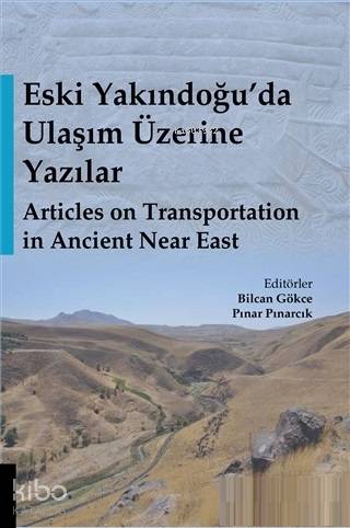 Eski Yakındoğu'da Ulaşım Üzerine Yazılar - Articles on Transportation in Ancient Near East
