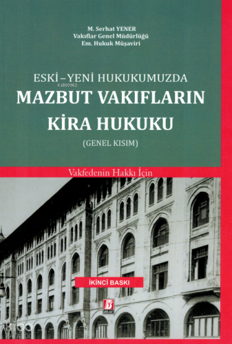 Eski - Yeni Hukukumuzda Mazbut Vakıfların Kira Hukuku (Genel Kısım)