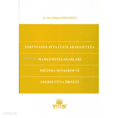 Eski Yugoslavya Uluslararası Ceza Mahkemesi Kararları Işığında Soykırı