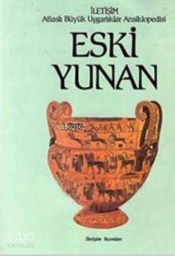 Eski Yunan  (Ciltli); Atlaslı Büyük Uygarlıklar Ansiklopedisi 3