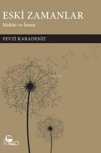 Eski Zamanlar; Mekan ve İnsan | Fevzi Karadeniz | Belge Yayınları