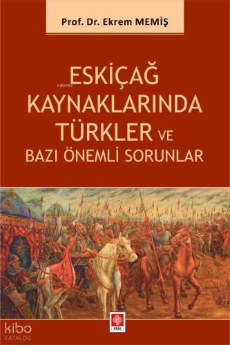 Eskiçağ Kaynaklarında Türkler ve Bazı Önemli Sorunlar