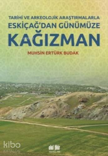 Eskiçağ'dan Günümüze Kağızman; Tarihi Ve Arkeolojik Araştırmalarla