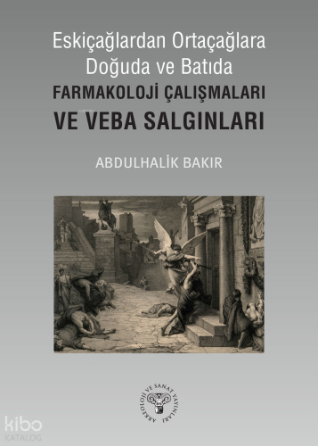 Eskiçağlardan Ortaçağlara Doğuda ve Batıda Farmakoloji Çalışmaları ve 