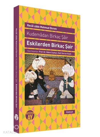 Eskilerden Birkaç Şair; Kumedan Birkaç Şair | Recaizade Mahmut Ekrem |