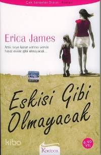 Eskisi Gibi Olmayacak | Erica James | Koridor Yayıncılık