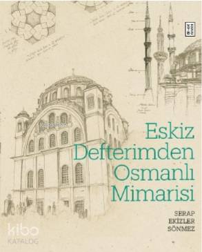Eskiz Defterimden Osmanlı Mimarisi