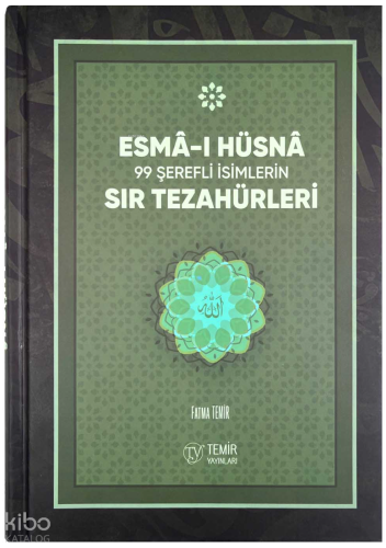 Esma - i Hüsna 99 Şerefli İsimlerin Sır Tezahürleri