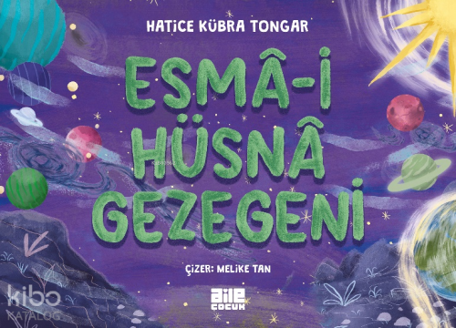Esmâ-i Hüsnâ Gezegeni | Hatice Kübra Tongar | Aile Yayınları