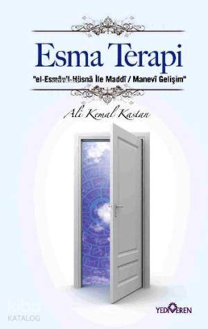 Esma Terapi; El-Esmâul-Hüsnâ İle Maddi/ Manevi Gelişim | Ali Kemal Kas