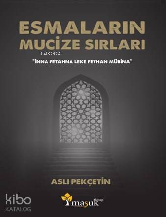 Esmaların Mucize Sırları; "İnna Fetahna Leke Fethan Mübina" | Aslı Pek