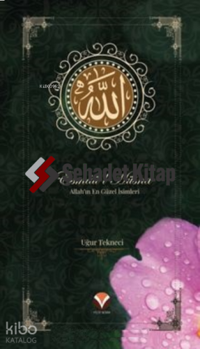 Esmaü’l-Hüsna ;(Allah’ın En Güzel İsimleri)