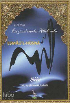 Esmaü'l-Hüsna; En Güzel İsimler Allah'ındır