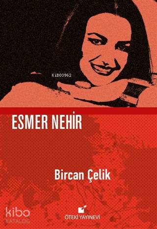 Esmer Nehir - Ciltli | Bircan Çelik | Öteki Yayınevi