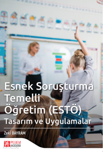 Esnek Soruşturma Temelli Öğretim ( ESTÖ );Tasarım ve Uygulamalar