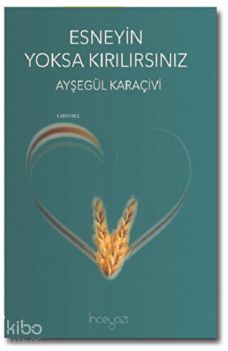 Esneyin Yoksa Kırılırsınız | Ayşegül Karaçivi | İnceyazı Yayıncılık