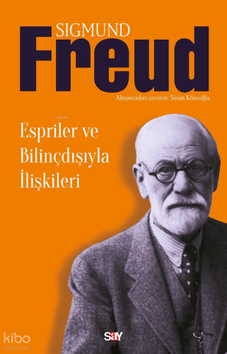 Espriler ve Bilinçdışıyla İlişkileri | Sigmund Freud | Say Yayınları