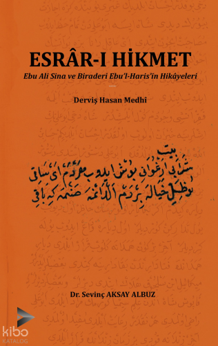 Esrâr-ı Hikmet;Ebu Ali Sina ve Biraderi Ebu´l-Haris´in Hikâyeleri - Derviş Hasan Medhî