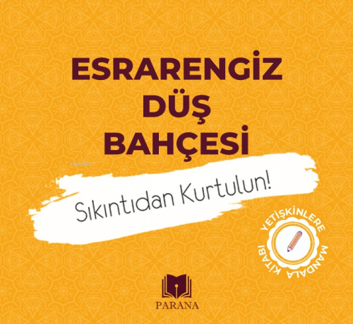 Esrarengiz Düş Bahçesi-Sıkıntıdan Kurtulun!