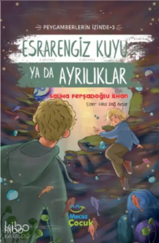 Esrarengiz Kuyu ya da Ayrılıklar;Peygamberlerin İzinde 3 | Saliha Ferş