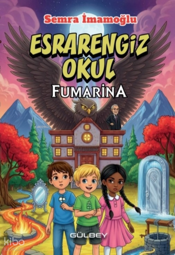 Esrarengiz Okul Fumarina | Semra İmamoğlu | Gülbey Yayınları