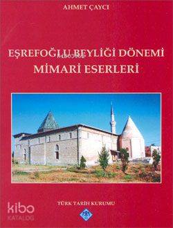 Eşrefoğlu Beyliği Dönemi Mimari Eserleri