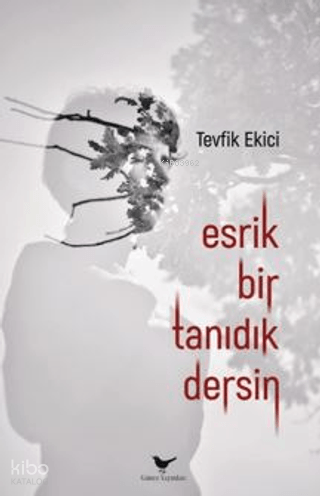 Esrik Bir Tanıdık Dersin | Tevfik Ekici | Günce Yayınları
