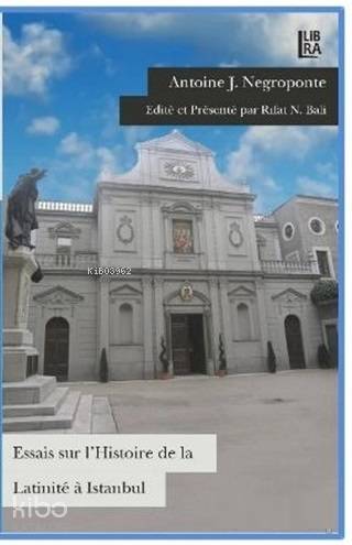 Essais Sur L'Histoire De La Latinite a Istanbul