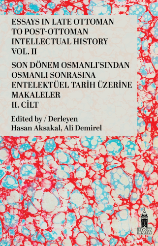 Essays in Late Ottoman to Post-Ottoman Intellectual History, Vol. II;S