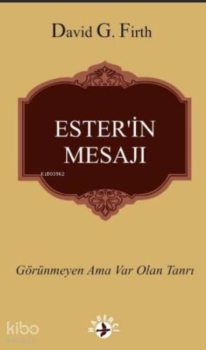 Ester'in Mesajı; Görünmeyen Ama Var Olan Tanrı | David G.Firth | Haber