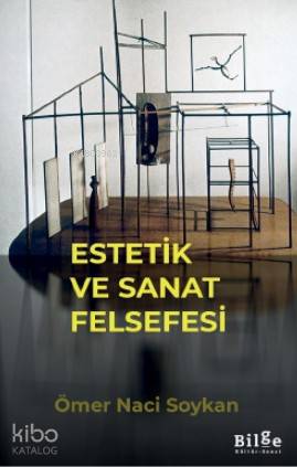 Estetik ve Sanat Felsefesi | Ömer Nacı Soykan | Bilge Kültür Sanat