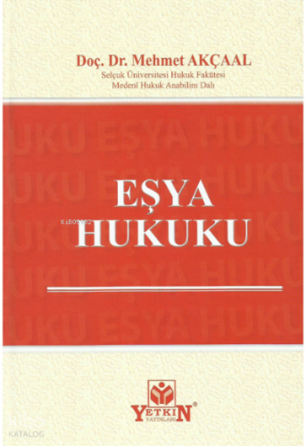 Eşya Hukuku | Mehmet Akçaal | Yetkin Yayınları