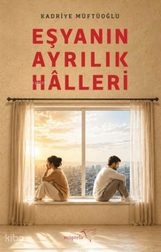 Eşyanın Ayrılık Hâlleri | Kadriye Müftüoğlu | Müptela Yayınevi