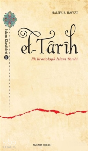 Et-Tarih;İlk Kronolojik İslam Tarihi | Halife B. Hayyat | Ankara Okulu