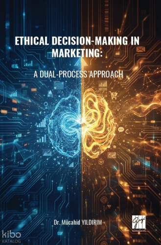 Ethical Decision-Making In Marketing; A Dual-Process Approach | Mücahi