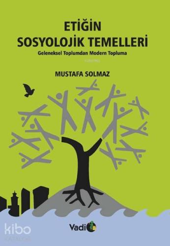 Etiğin Sosyolojik Temelleri; Geleneksel Toplumdan Modern Topluma | Mus