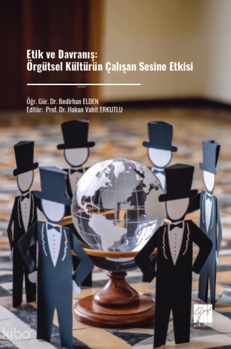Etik ve Davranış: Örgütsel Kültürün Çalışan Sesine Etkisi | Bedirhan E