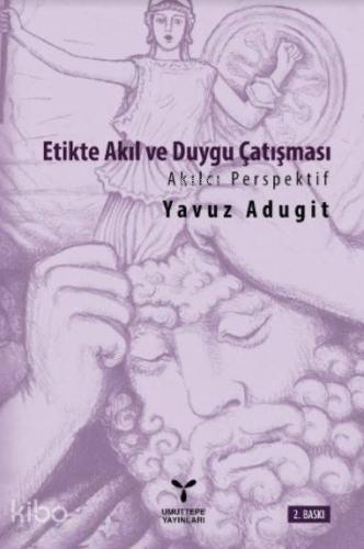 Etikte Akıl ve Duygu Çatışması; Akılcı Perspektif