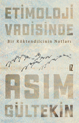 Etimoloji Vadisinde;Bir Köktendilcinin Notları