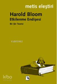 Etkilenme Endişesi Bir Şiir Teorisi | Harold Bloom | Metis Yayıncılık