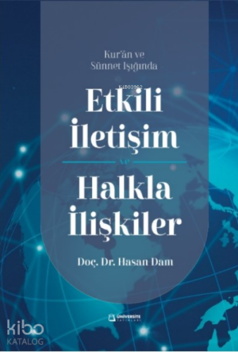 Etkili İletişim ve Halkla İlişkiler;Kur'an ve Sünnet Işığında