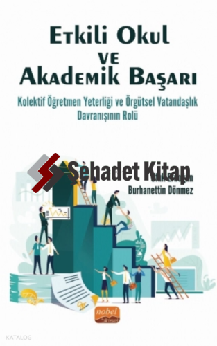 Etkili Okul ve Akademik Başarı: Kolektif Öğretmen Yeterliği ve Örgütsel Vatandaşlık Davranışının Rolü
