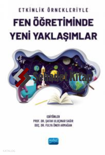 Etkinlik Örnekleriyle Fen Öğretiminde Yeni Yaklaşımlar