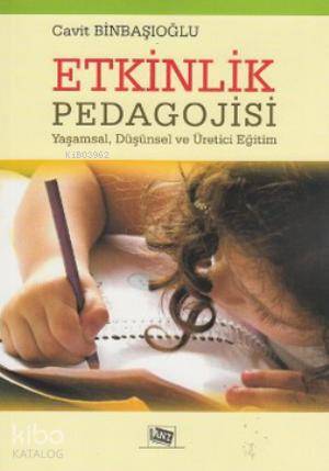 Etkinlik Pedagojisi; Yaşamsal, Düşünsel ve Üretici Eğitim
